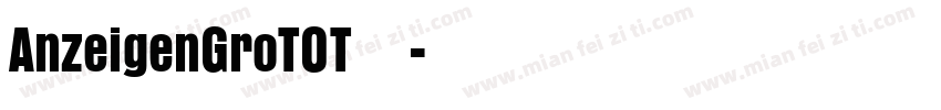 AnzeigenGroTOT 字体字体转换